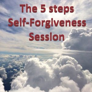 The 5 steps Self-Forgiveness Session