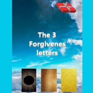 The 3 Forgiveness Letters